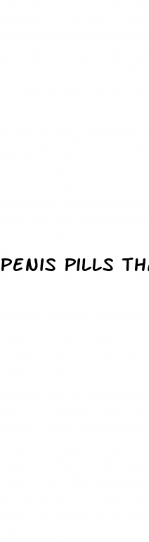 Penis Pills That Actuallywork