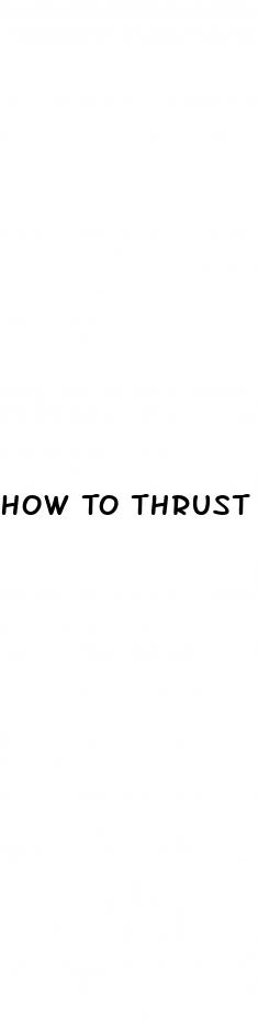 How To Thrust During Sex