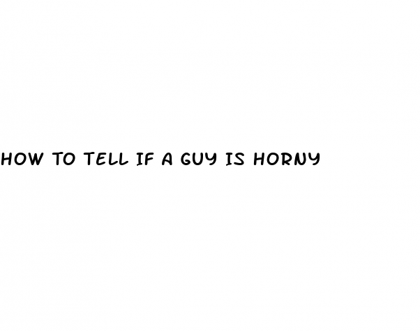 How To Tell If A Guy Is Horny: Why Would Viagra Not Work?