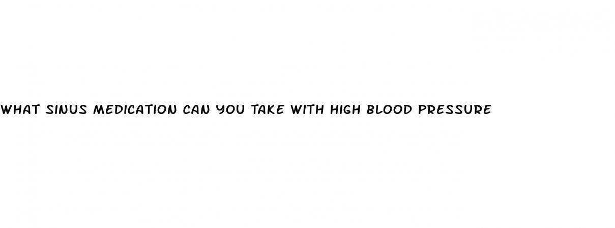 what-sinus-medication-can-you-take-with-high-blood-pressure-choose